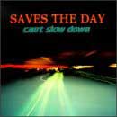 Can't Slow Down/Saves The Day